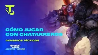 Cómo jugar con Chatarreros | Consejos Tácticos - TFT