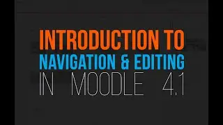 Moodle 4.1 Tutorial | Overview of Interface and Editing