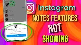 How To Fix Instagram Notes Features Not Showing || Tech Wash