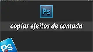 Como copiar EFEITOS DE CAMADA entre documentos no photoshop | camada photoshop