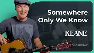 Somewhere Only We Know by Keane | Guitar Tutorial