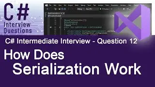 C# Intermediate Interview Questions - How Does Serialization Work - Ques. 12