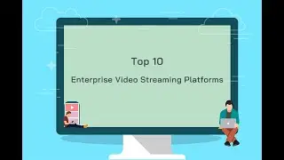 Top 10 Enterprise Video Streaming Platforms