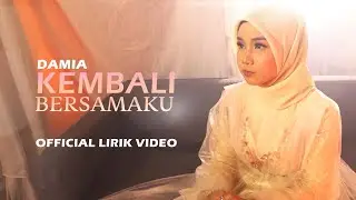 Damia - Kembali Bersamaku (Official Lyric Video)