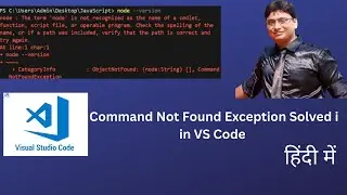 Lesson 3|How to Set Path of Node Js| VS Code Terminal Error Fixed|Command Not Found exception Solved