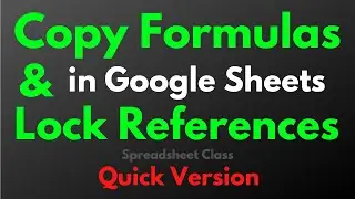 How to copy formulas down a column in Google Sheets (& Locking cell references) | Quick version