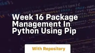 Week 16 package management in python using pip