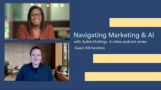 Feat. Bill Hamilton | Navigating Marketing & AI with Sydne Mullings