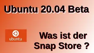 Ubuntu 20.04 Beta - Was ist der Snap Store (und was ist er nicht)?