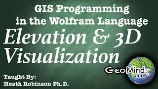 Elevation & 3D Visualization - The Wolfram Language for GIS Programming and Analysis (10/11)