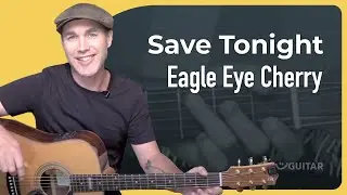 Save Tonight - Easy Guitar Chords! | Eagle Eye Cherry