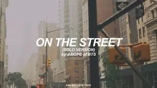 On The Street (Solo Version) | J-Hope (BTS - 방탄소년단) English Lyrics