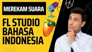 FL STUDIO | CARA MEREKAM SUARA DI FL STUDIO (BAHASA INDONESIA)