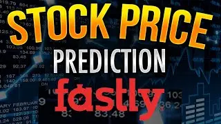 Expert Analysis on Fastly's Stock  --- $FSLY