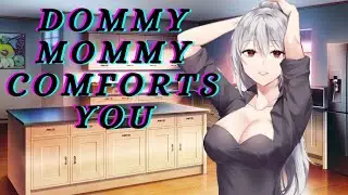 Dommy Mommy Comforts You ASMR