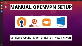 Manual Lab Setup For OpenVPN Server & Tunnel Two Clients [ Linux & Windows ] To Reach Web Server.