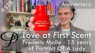 Frederic Malle Portrait Of A Lady 15th anniversary review on Persolaise Love At First Scent ep 528
