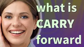 Carry forward | meaning of Carry forward