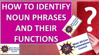 Noun Phrases and their functions - How to identify the grammatical name and functions of expressions