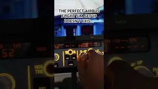 The Perfect Airbus Flight Sim Setup Doesn’t Exis… 
