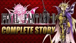 Final Fantasy II Complete Story Explained