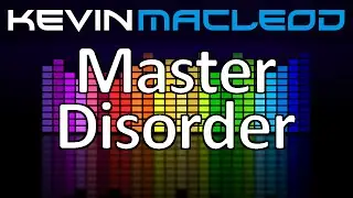 Kevin MacLeod: Master Disorder