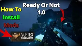 How to install Mods with Vortex in Ready Or Not