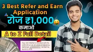 3 Best Refer and Earn Application | Best Earning App 2024 | रोज कमाओ ₹800 | Online Earning App