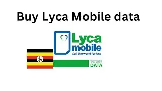 How to buy Lycamobile data on Airtel & MTN Uganda