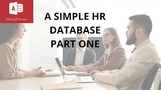 How to create a simple HR database in Microsoft Access part 1