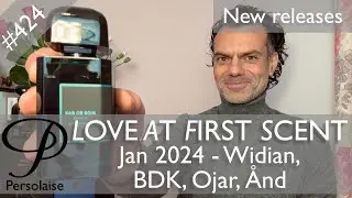 New perfumes Jan 2024 feat. Widian, Ojar, BDK, And on Persolaise Love At First Scent episode 424
