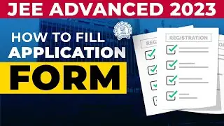 How To Fill JEE ADVANCED FORM 2023 | JEE Advanced Form Filling 2023 | JEE Advanced Registration 2023