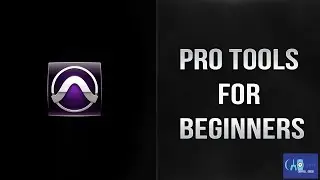 How To Use Pro Tools - For Beginners!