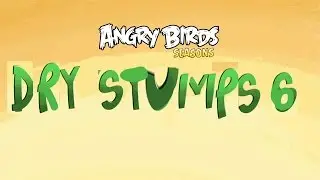 Angry Birds Seasons - Серия 60 - Сухие пеньки 6