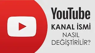 YOUTUBE KANAL İSMİ NASIL DEĞİŞTİRİLİR? YOUTUBE KANAL ADI DEĞİŞTİRME 2021