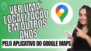 Como Mudar o Ano no Google Maps