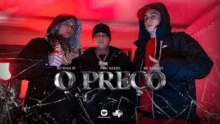 MC Hariel, MC Ryan SP e MC Paiva ZS - O PREÇO (Clipe Oficial)