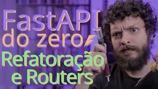 Curso de FastAPI - Refatorando a estrutura do projeto com Routers e Annotated | Aula 07