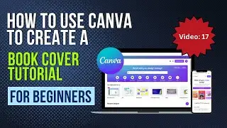 How To Use Canva To Create A Book Cover: Tutorial For Beginners