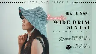 Wide Brim Hat Sew Along Tutorial (Free Bucket Hat from TEC / Serpentine Hat from Elbe Textiles)