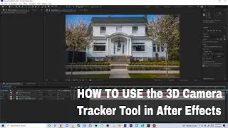 How to use the 3D Camera Tracker tool in After effects