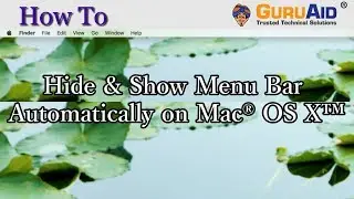 How to Hide & Show Menu Bar Automatically on Mac® OS X™ - GuruAid