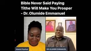 Bible Never Said Paying Tithe Will Make You Prosper - Dr. Olumide Emmanuel