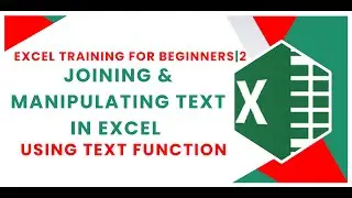 JOINING AND MANIPULATING TEXT IN EXCEL USING TEXT FUNCTION | FOR BEGINNERS | 2