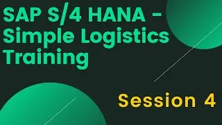 SAP S4 HANA Simple Logistics Training | SAP S4 Hana Overview | SAP S4 HANA Certification | Session 4