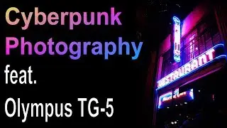 Cyberpunk Photography Challenge feat. Olympus TG-5 in the Rain ep.162