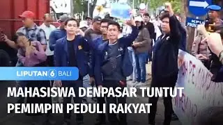 Mahasiswa Denpasar Tuntut Pemimpin Peduli Rakyat | Liputan 6 Bali