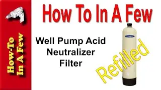 HowTo: Well Acid Neutralizer Set Up and Refill