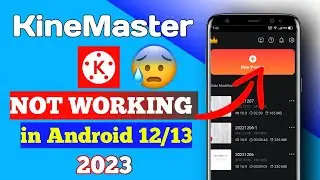 Kinemaster For Android 12 & 13 | KineMaster Not Working On Android 13 | Kinemaster Autoback Problem