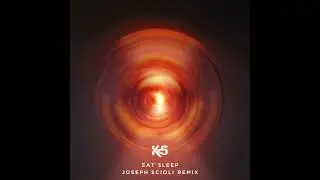 Kx5 - Eat Sleep (Joseph Scioli Remix)